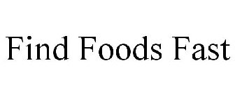 FIND FOODS FAST