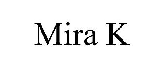 MIRA K