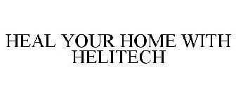 HEAL YOUR HOME WITH HELITECH