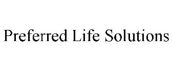 PREFERRED LIFE SOLUTIONS