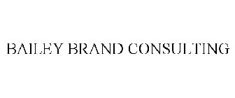 BAILEY BRAND CONSULTING