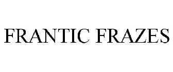 FRANTIC FRAZES