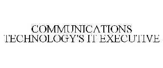 COMMUNICATIONS TECHNOLOGY'S IT EXECUTIVE