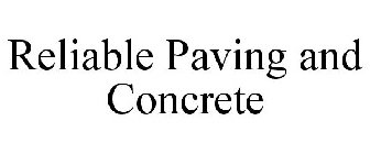 RELIABLE PAVING AND CONCRETE
