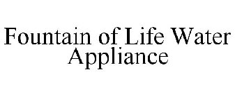 FOUNTAIN OF LIFE WATER APPLIANCE