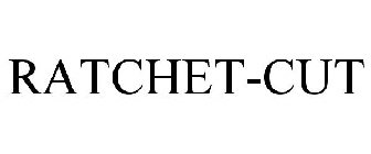 RATCHET-CUT