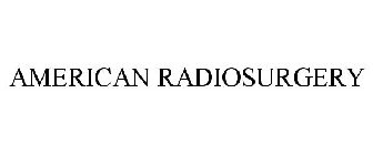 AMERICAN RADIOSURGERY