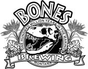 BONES BREWING ONE HUNDRED MILLION YEARS IN THE MAKING MONTANA