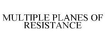 MULTIPLE PLANES OF RESISTANCE