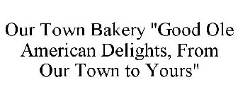 OUR TOWN BAKERY 