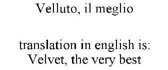 VELLUTO, IL MEGLIO TRANSLATION IN ENGLISH IS: VELVET, THE VERY BEST