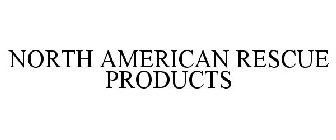 NORTH AMERICAN RESCUE PRODUCTS