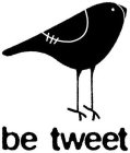 BE TWEET