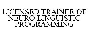 LICENSED TRAINER OF NEURO-LINGUISTIC PROGRAMMING