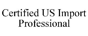 CERTIFIED US IMPORT PROFESSIONAL