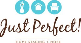 JUST PERFECT! HOME STAGING + MORE