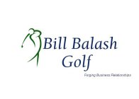 BILL BALASH GOLF FORGING BUSINESS RELATIONSHIPS