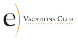 E VACATIONS CLUB KEEPING FAMILIES TOGETHER