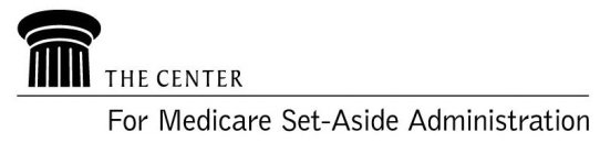 THE CENTER FOR MEDICARE SET-ASIDE ADMINISTRATION