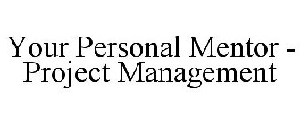 YOUR PERSONAL MENTOR - PROJECT MANAGEMENT