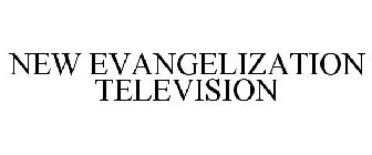 NEW EVANGELIZATION TELEVISION