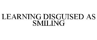LEARNING DISGUISED AS SMILING