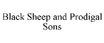 BLACK SHEEP AND PRODIGAL SONS