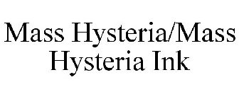 MASS HYSTERIA/MASS HYSTERIA INK