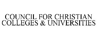COUNCIL FOR CHRISTIAN COLLEGES & UNIVERSITIES
