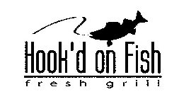 HOOK'D ON FISH FRESH GRILL