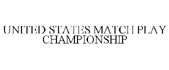 UNITED STATES MATCH PLAY CHAMPIONSHIP