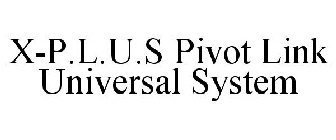 X-P.L.U.S PIVOT LINK UNIVERSAL SYSTEM