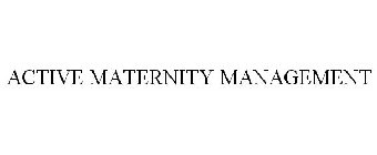 ACTIVE MATERNITY MANAGEMENT