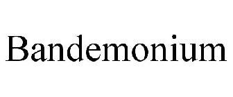 BANDEMONIUM