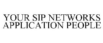 YOUR SIP NETWORKS APPLICATION PEOPLE