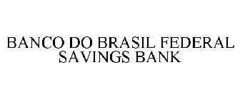 BANCO DO BRASIL FEDERAL SAVINGS BANK