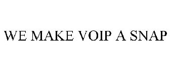 WE MAKE VOIP A SNAP