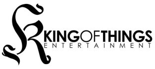 K KING OF THINGS ENTERTAINMENT