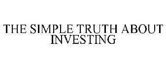 THE SIMPLE TRUTH ABOUT INVESTING