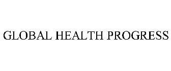 GLOBAL HEALTH PROGRESS