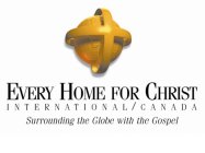 EVERY HOME FOR CHRIST INTERNATIONAL / CANADA SURROUNDING THE GLOBE WITH THE GOSPEL