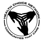 HEALTH CHOICE NETWORK COMMUNITIES THAT CARE