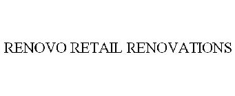 RENOVO RETAIL RENOVATIONS
