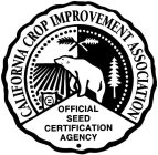 CALIFORNIA CROP IMPROVEMENT ASSOCIATION OFFICIAL SEED CERTIFICATION AGENCY