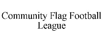 COMMUNITY FLAG FOOTBALL LEAGUE