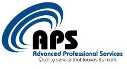 APS ADVANCED PROFESSIONAL SERVICES QUALITY SERVICE THAT LEAVES ITS MARK.