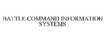 BATTLE COMMAND INFORMATION SYSTEMS