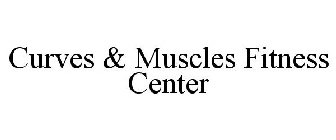 CURVES & MUSCLES FITNESS CENTER