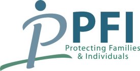 P PFI PROTECTING FAMILIES & INDIVIDUALS