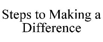 STEPS TO MAKING A DIFFERENCE